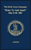 The North Anna Campaign : "even to hell itself," May 21-26, 1864 (Hardcover)