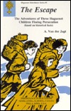 The Escape: The Adventures of Three Huguenot Children Fleeing Persecution (Based on Historical Facts)