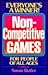 Non-Competitive Games for People of All Ages by Susan Butler