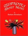 Quipnotes About Moms