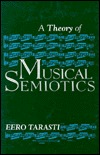 A Theory of Musical Semiotics (Advances in Semiotics)