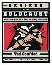 Deniers of the Holocaust: Who They Are, What They Do, Why They Do It (Library Binding)
