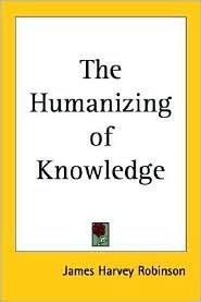 The Humanizing of Knowledge (Paperback)