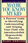 Maybe You Know My Kid: A Parent's Guide to Identifying, Understanding and Helping Your Child With Attention-Deficit/Hyperactivity Disorder