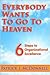 Everybody Wants to Go to Heaven: 6 Steps to Organizational Excellence