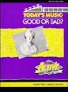 Todays Music: Good or Bad?