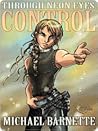 Control (Through Neon Eyes, #2) Control (Through Neon Eyes, #2)