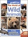 The World of Wild Animals: An Early Encyclopedia for Beginning Readers The World of Wild Animals: An Early Encyclopedia for Beginning Readers