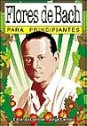 Flores de Bach para principiantes / Bach Flowers for Beginners (Spanish Edition)