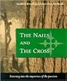 The Nails and the Cross: Entering into the Mysteries of the Passion