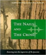 The Nails and the Cross: Entering into the Mysteries of the Passion (Paperback)