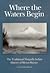 Where the Waters Begin by Cecelia Svinth Carpenter