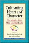 Cultivating Heart and Character: Educating for Life's Most Essential Goals