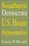 Southern Democrats in the U.S. House of Representatives (Congressional Studies Series, V. 2) Southern Democrats in the U.S. House of Representatives (Congressional Studies Series, V. 2)