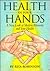 Health in Your Hands: A New Look at Modern Palmistry and Your Hea Lth