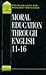 Moral Education Through English 11-16 by Ros McCulloch