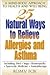 25 Natural Ways To Relieve Allergies and Asthma : A Mind-Body Approach to Health and Well-Being