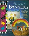 Beautiful Banners: More Than 70 Festive Designs to Decorate Your Home (Hardcover)