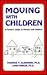 Moving With Children: A Parent's Guide