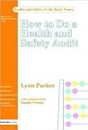 How to do a Health and Safety Audit (Health and Safety for Early Years Settings) How to do a Health and Safety Audit (Health and Safety for Early Years Settings)