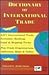 Dictionary of International Trade: 4,071 International Trade, Economic, Banking, Legal & Shipping Terms