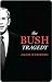 The Bush Tragedy