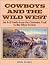 Cowboys and the Wild West by Don Cusic