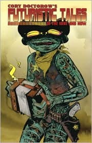 Cory Doctorow's Futuristic Tales of the Here and Now (Paperback)