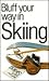 Bluff Your Way in Skiing (The Bluffer's Guides)
