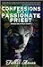 Confession of a Passionate Priest
