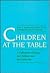 Children at the Table by Ruth A. Meyers