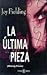 La Ultima Pieza (Spanish Edition)