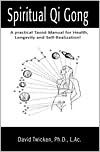 Spiritual Qi Gong: A Practical Taoist Manual for Health, Longevity and Self-Realization! (Paperback)