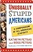 Unusually Stupid Americans: A Compendium of All-American Stupidity