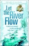 Let the River Flow A Daily Devotional to take you deeper with God