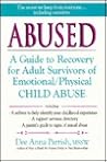 Abused: A Guide to Recovery for Adult Survivors of Emotional/Physical Child Abuse
