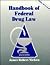 Handbook of Federal Drug Law