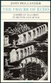 The Figure of Echo: A Mode of Allusion in Milton and After (Volume 18) (Quantum Books)