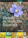 Manual de Medicina Naturista: Una verdadera enciclopedia de tratamientos naturales (Spanish Edition)