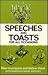 Speeches and Toasts for All Occasions: How to Prepare Them How to Deliver Them With Numerous Model Speeches