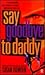 Say Goodbye to Daddy by Susan Bowden