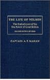 The Life of Nelson: The Embodiment of the Sea Power of Great Britain The Life of Nelson: The Embodiment of the Sea Power of Great Britain