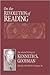 On the Revolution of Reading: The Selected Writings of Kenneth S. Goodman