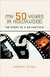 My 50 Years In Hollywood: The Story Of A 22-year-old My 50 Years In Hollywood: The Story Of A 22-year-old