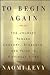 To Begin Again: The Journey Toward Comfort, Strength, and Faith in Difficult Times