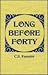 Long Before Forty