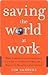 Saving the World at Work Saving the World at Work Saving the World at Work
