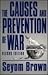 Causes and Prevention of War