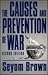 Causes and Prevention of War