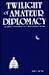 The Twilight of Amateur Diplomacy: The American Foreign Service and Its Senior Officers in the 1890s (American Diplomatic History)
